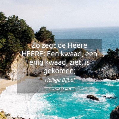 Picture 05 - Ezechiël 7:5 NLD - Zo zegt de Heere HEERE: Een kwaad, een enig - Bible Verse Picture