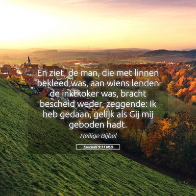 Picture 05 - Ezechiël 9:11 NLD - En ziet, de man, die met linnen bekleed was, aan - Bible Verse Picture