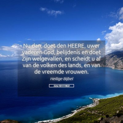 Picture 05 - Ezra 10:11 NLD - Nu dan, doet den HEERE, uwer vaderen God, - Bible Verse Picture