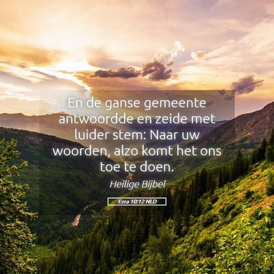 Picture 05 - Ezra 10:12 NLD - En de ganse gemeente antwoordde en zeide met - Bible Verse Picture