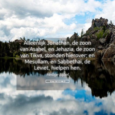 Picture 05 - Ezra 10:15 NLD - Alleenlijk Jonathan, de zoon van Asahel, en - Bible Verse Picture