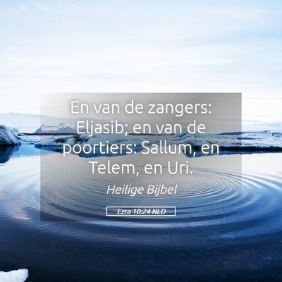 Picture 05 - Ezra 10:24 NLD - En van de zangers: Eljasib; en van de poortiers: - Bible Verse Picture