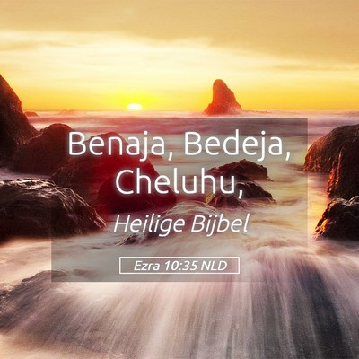 Picture 05 - Ezra 10:35 NLD - Benaja, Bedeja, - Bible Verse Picture