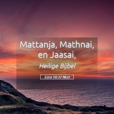 Picture 05 - Ezra 10:37 NLD - Mattanja, Mathnai, en - Bible Verse Picture