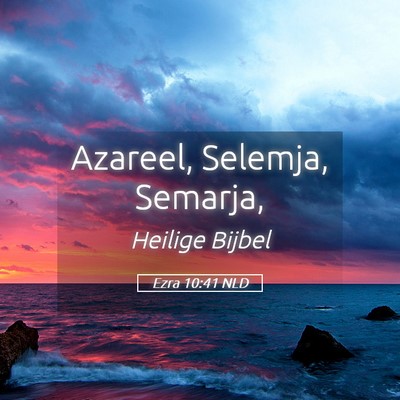 Picture 05 - Ezra 10:41 NLD - Azareel, Selemja, - Bible Verse Picture