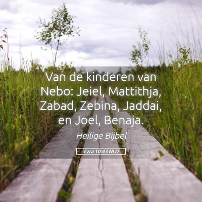 Picture 05 - Ezra 10:43 NLD - Van de kinderen van Nebo: Jeiel, Mattithja, - Bible Verse Picture