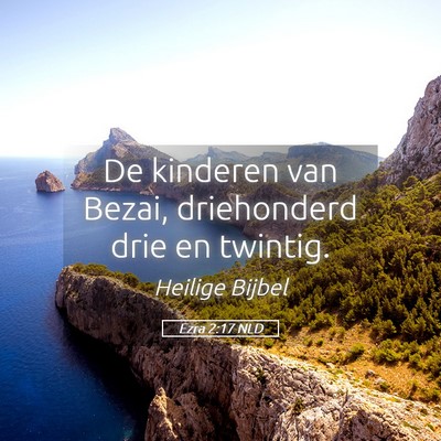 Picture 05 - Ezra 2:17 NLD - De kinderen van Bezai, driehonderd drie en - Bible Verse Picture