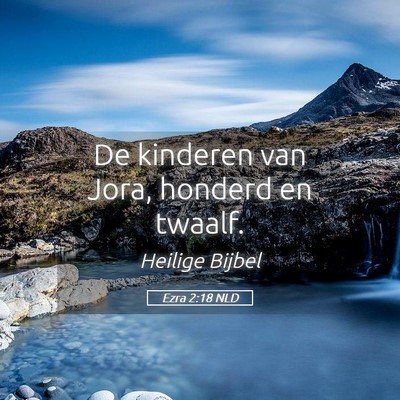 Picture 05 - Ezra 2:18 NLD - De kinderen van Jora, honderd en - Bible Verse Picture
