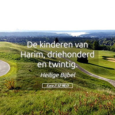 Picture 05 - Ezra 2:32 NLD - De kinderen van Harim, driehonderd en - Bible Verse Picture
