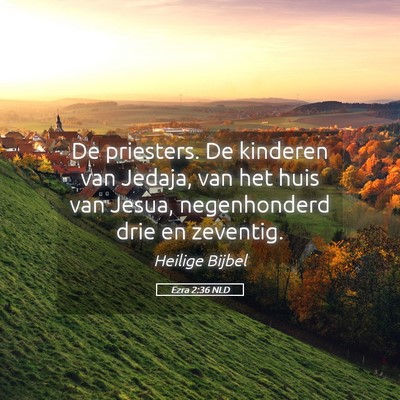 Picture 05 - Ezra 2:36 NLD - De priesters. De kinderen van Jedaja, van het - Bible Verse Picture