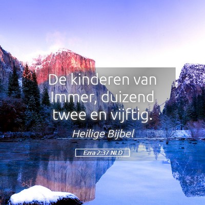 Picture 05 - Ezra 2:37 NLD - De kinderen van Immer, duizend twee en - Bible Verse Picture