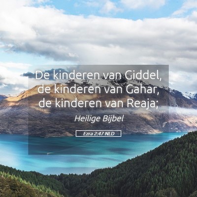 Picture 05 - Ezra 2:47 NLD - De kinderen van Giddel, de kinderen van Gahar, de - Bible Verse Picture