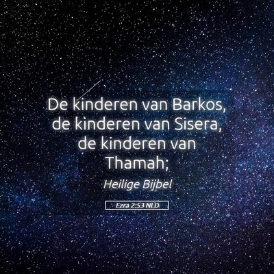 Picture 05 - Ezra 2:53 NLD - De kinderen van Barkos, de kinderen van Sisera, - Bible Verse Picture
