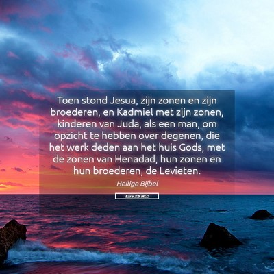 Picture 05 - Ezra 3:9 NLD - Toen stond Jesua, zijn zonen en zijn broederen, - Bible Verse Picture