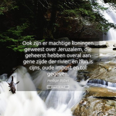 Picture 05 - Ezra 4:20 NLD - Ook zijn er machtige koningen geweest over - Bible Verse Picture