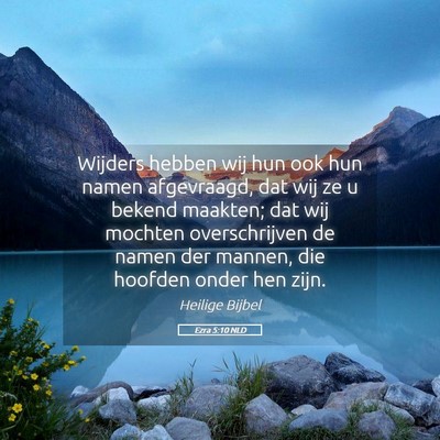 Picture 05 - Ezra 5:10 NLD - Wijders hebben wij hun ook hun namen afgevraagd, - Bible Verse Picture