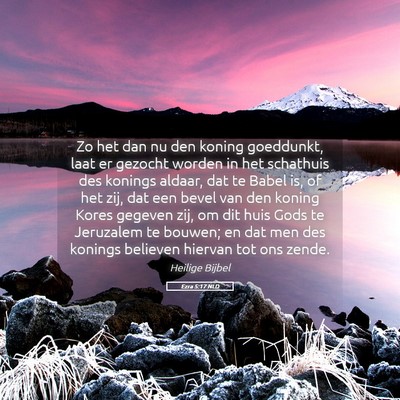 Picture 05 - Ezra 5:17 NLD - Zo het dan nu den koning goeddunkt, laat er - Bible Verse Picture