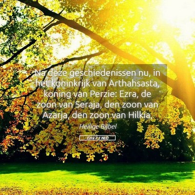 Picture 05 - Ezra 7:1 NLD - Na deze geschiedenissen nu, in het koninkrijk van - Bible Verse Picture