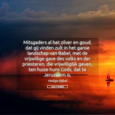 Picture 05 - Ezra 7:16 NLD - Mitsgaders al het zilver en goud, dat gij vinden - Bible Verse Picture
