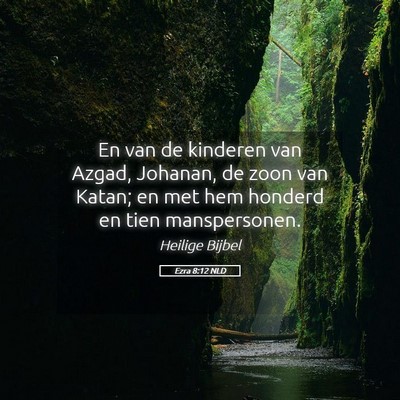 Picture 05 - Ezra 8:12 NLD - En van de kinderen van Azgad, Johanan, de zoon - Bible Verse Picture