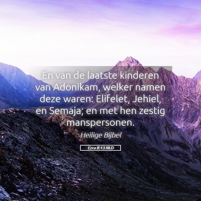 Picture 05 - Ezra 8:13 NLD - En van de laatste kinderen van Adonikam, welker - Bible Verse Picture