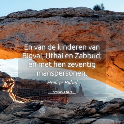 Picture 05 - Ezra 8:14 NLD - En van de kinderen van Bigvai, Uthai en Zabbud; - Bible Verse Picture