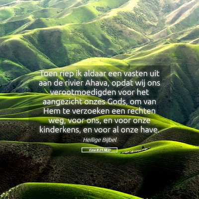 Picture 05 - Ezra 8:21 NLD - Toen riep ik aldaar een vasten uit aan de rivier - Bible Verse Picture