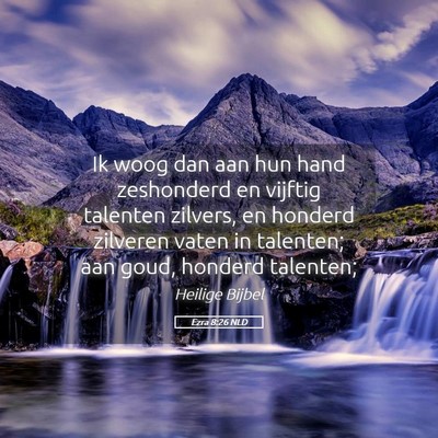 Picture 05 - Ezra 8:26 NLD - Ik woog dan aan hun hand zeshonderd en vijftig - Bible Verse Picture
