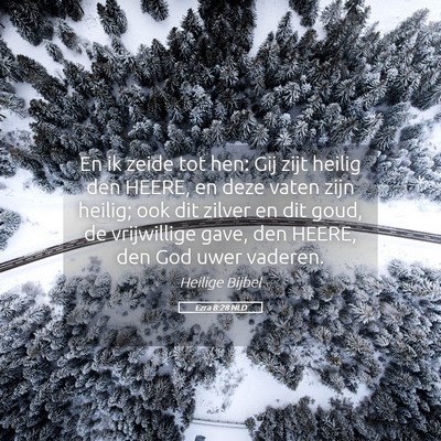 Picture 05 - Ezra 8:28 NLD - En ik zeide tot hen: Gij zijt heilig den HEERE, - Bible Verse Picture