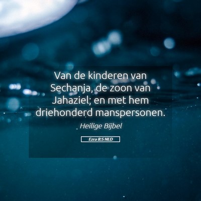 Picture 05 - Ezra 8:5 NLD - Van de kinderen van Sechanja, de zoon van - Bible Verse Picture