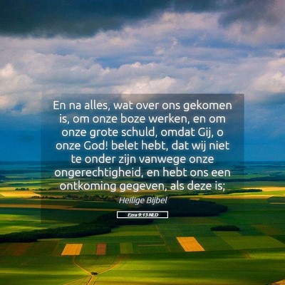 Picture 05 - Ezra 9:13 NLD - En na alles, wat over ons gekomen is, om onze - Bible Verse Picture