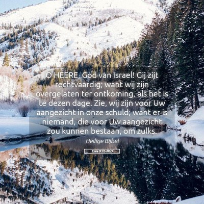 Picture 05 - Ezra 9:15 NLD - O HEERE, God van Israel! Gij zijt rechtvaardig; - Bible Verse Picture