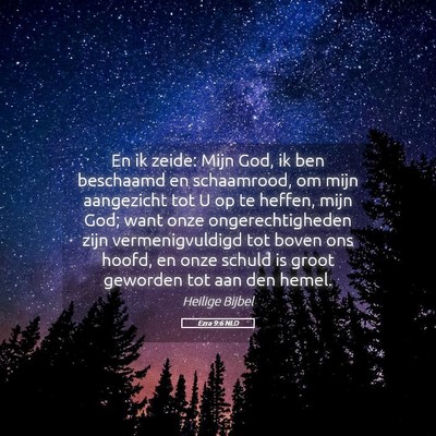 Picture 05 - Ezra 9:6 NLD - En ik zeide: Mijn God, ik ben beschaamd en - Bible Verse Picture