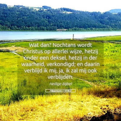Picture 05 - Filippenzen 1:18 NLD - Wat dan? Nochtans wordt Christus op allerlei - Bible Verse Picture