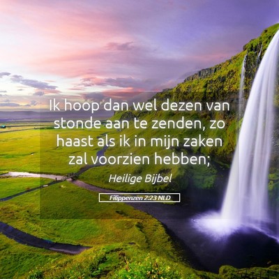 Picture 05 - Filippenzen 2:23 NLD - Ik hoop dan wel dezen van stonde aan te zenden, - Bible Verse Picture