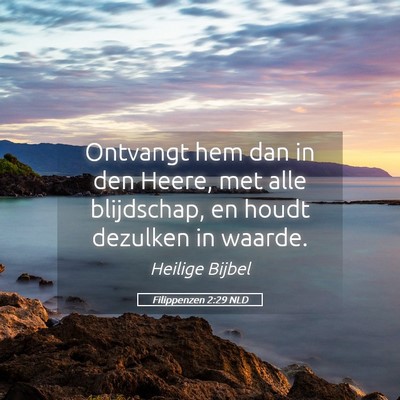 Picture 05 - Filippenzen 2:29 NLD - Ontvangt hem dan in den Heere, met alle - Bible Verse Picture