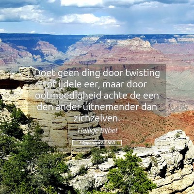 Picture 05 - Filippenzen 2:3 NLD - Doet geen ding door twisting of ijdele eer, maar - Bible Verse Picture