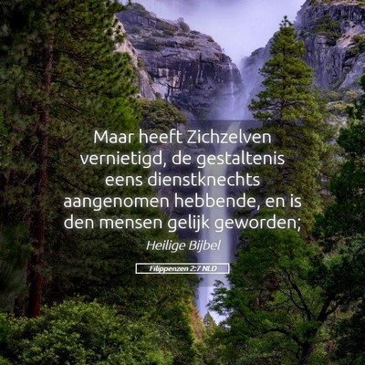 Picture 05 - Filippenzen 2:7 NLD - Maar heeft Zichzelven vernietigd, de gestaltenis - Bible Verse Picture