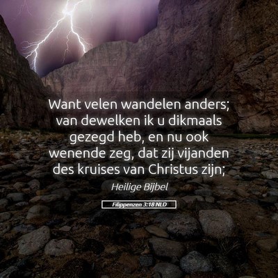 Picture 05 - Filippenzen 3:18 NLD - Want velen wandelen anders; van dewelken ik u - Bible Verse Picture