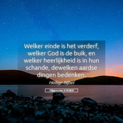 Picture 05 - Filippenzen 3:19 NLD - Welker einde is het verderf, welker God is de - Bible Verse Picture