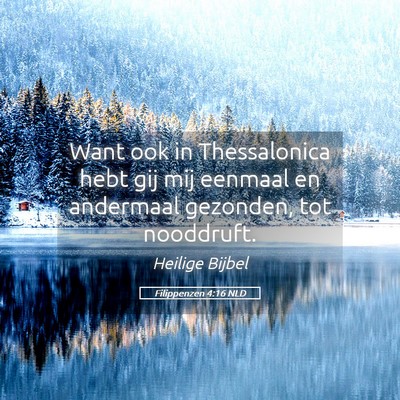 Picture 05 - Filippenzen 4:16 NLD - Want ook in Thessalonica hebt gij mij eenmaal en - Bible Verse Picture
