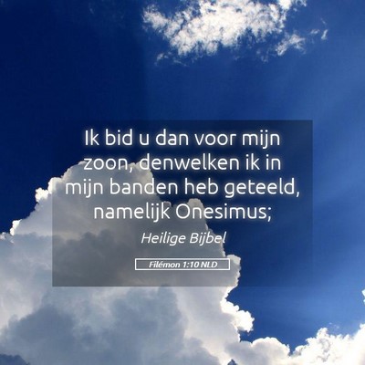 Picture 05 - Filémon 1:10 NLD - Ik bid u dan voor mijn zoon, denwelken ik in mijn - Bible Verse Picture