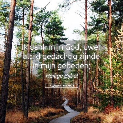 Picture 05 - Filémon 1:4 NLD - Ik dank mijn God, uwer altijd gedachtig zijnde in - Bible Verse Picture