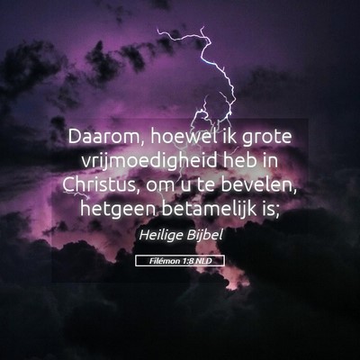 Picture 05 - Filémon 1:8 NLD - Daarom, hoewel ik grote vrijmoedigheid heb in - Bible Verse Picture