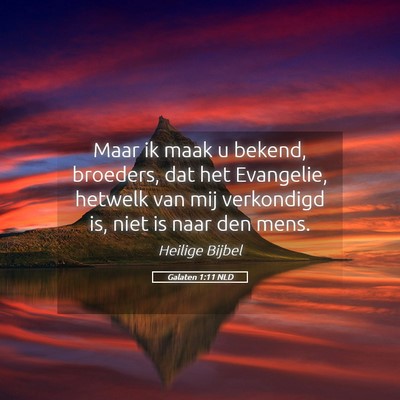 Picture 05 - Galaten 1:11 NLD - Maar ik maak u bekend, broeders, dat het - Bible Verse Picture
