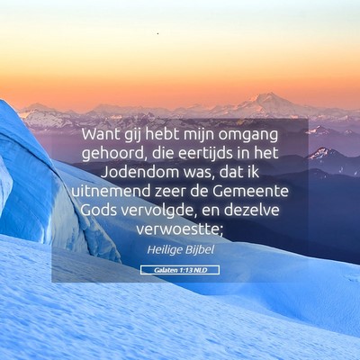 Picture 05 - Galaten 1:13 NLD - Want gij hebt mijn omgang gehoord, die eertijds - Bible Verse Picture