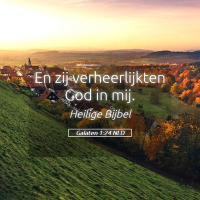 Picture 05 - Galaten 1:24 NLD - En zij verheerlijkten God in - Bible Verse Picture