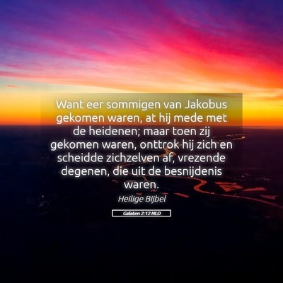 Picture 05 - Galaten 2:12 NLD - Want eer sommigen van Jakobus gekomen waren, at - Bible Verse Picture
