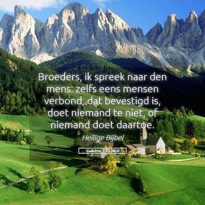 Picture 05 - Galaten 3:15 NLD - Broeders, ik spreek naar den mens: zelfs eens - Bible Verse Picture