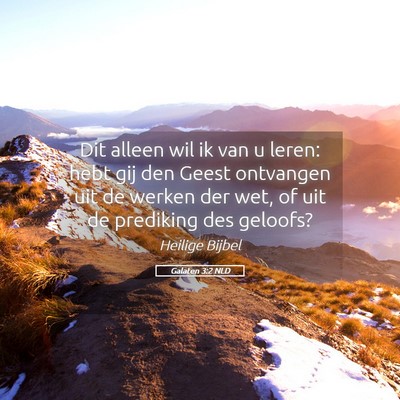 Picture 05 - Galaten 3:2 NLD - Dit alleen wil ik van u leren: hebt gij den Geest - Bible Verse Picture
